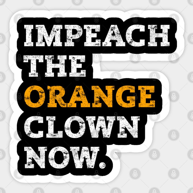 IMPEACH THE ORANGE CLOWN NOW ANTI-TRUMP Sticker by ProgressiveMOB